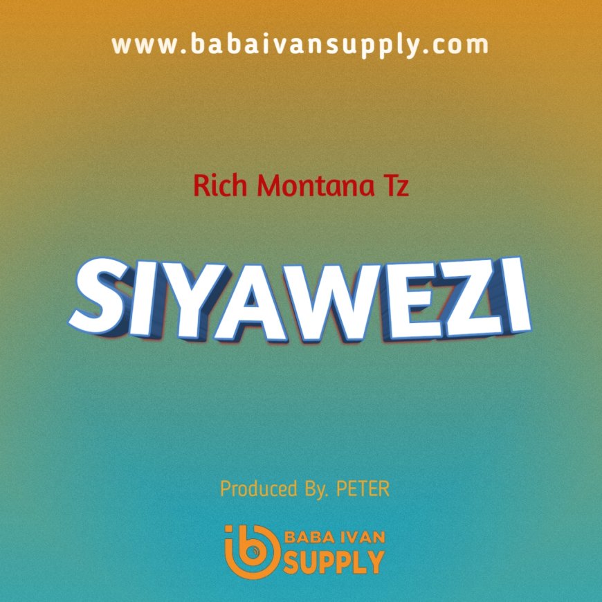 New Audio | Rich Montana Tz - Siyawezi | Download Mp3