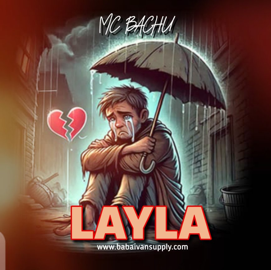 New Audio | Mc Bachu - Layla | Download Mp3