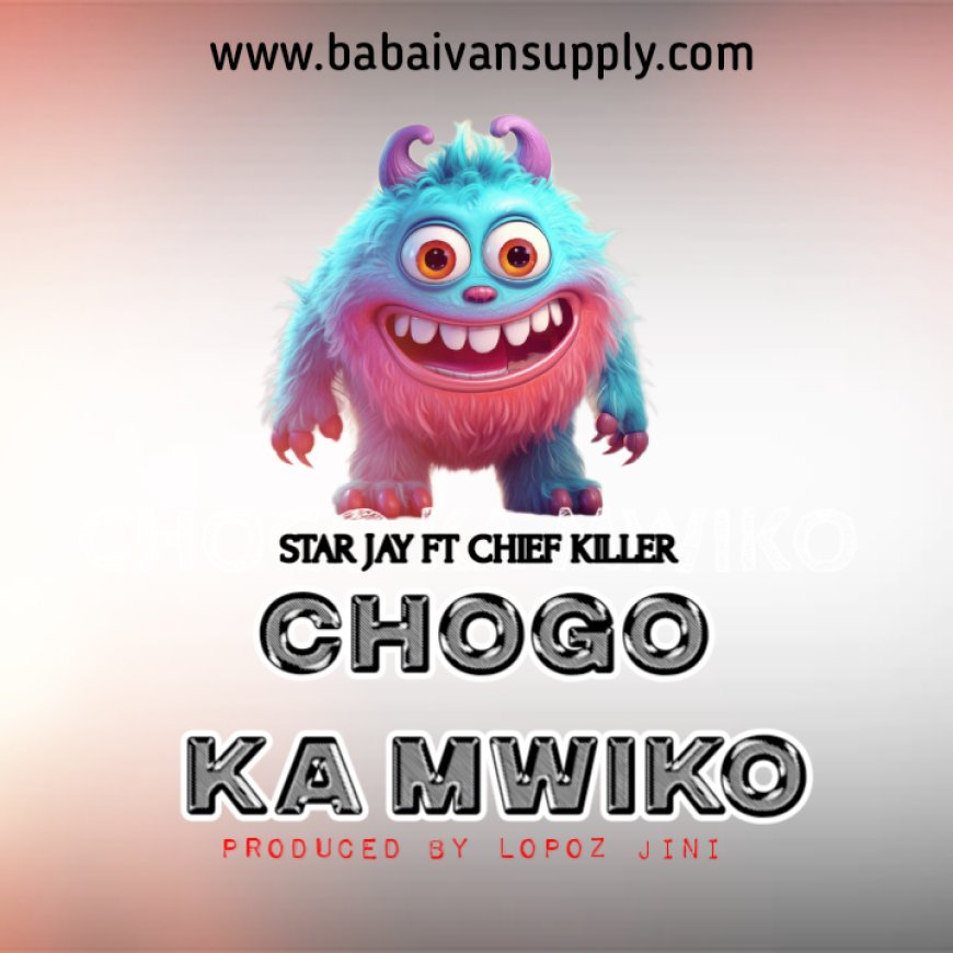 New Audio | Star Jay Ft Chief Killer  - Chogo Ka Mwiko | Download Mp3